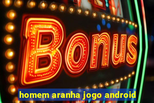 homem aranha jogo android